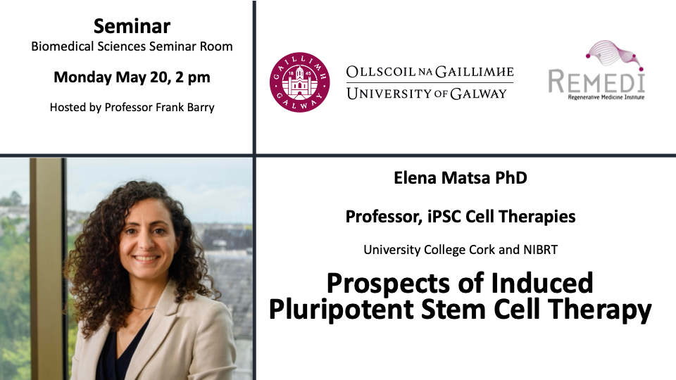 Seminar: Prospects of Induced Pluripotent Stem Cell Therapy - Professor Elena Matsa - University of Galway